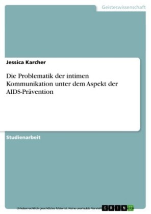 Die Problematik der intimen Kommunikation unter dem Aspekt der AIDS-Prävention