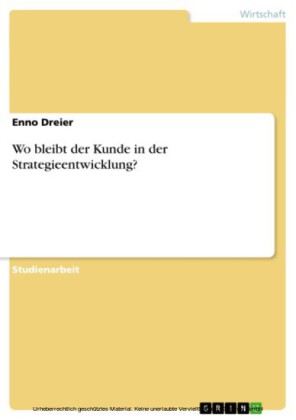Wo bleibt der Kunde in der Strategieentwicklung?