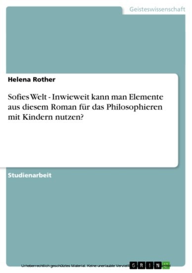 Sofies Welt - Inwieweit kann man Elemente aus diesem Roman für das Philosophieren mit Kindern nutzen? main product photo