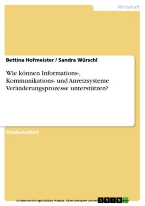 Wie können Informations-, Kommunikations- und Anreizsysteme Veränderungsprozesse unterstützen?