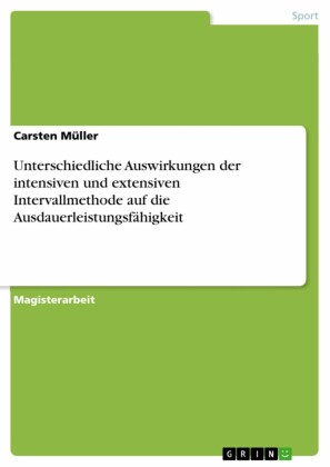 Unterschiedliche Auswirkungen der intensiven und extensiven Intervallmethode auf die Ausdauerleistungsfähigkeit