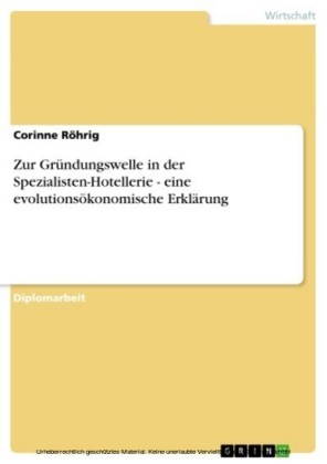 Zur Gründungswelle in der Spezialisten-Hotellerie - eine evolutionsökonomische Erklärung