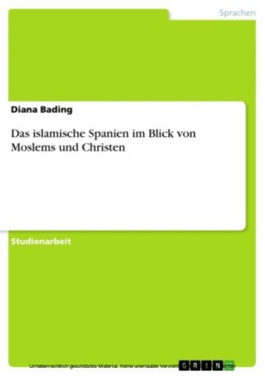 Das islamische Spanien im Blick von Moslems und Christen