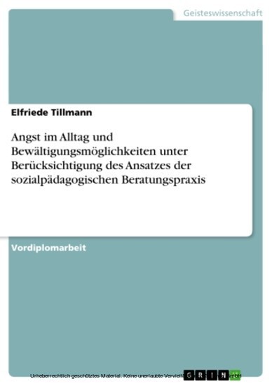 Angst im Alltag und Bewältigungsmöglichkeiten unter Berücksichtigung des Ansatzes der sozialpädagogischen Beratungspraxis main product photo