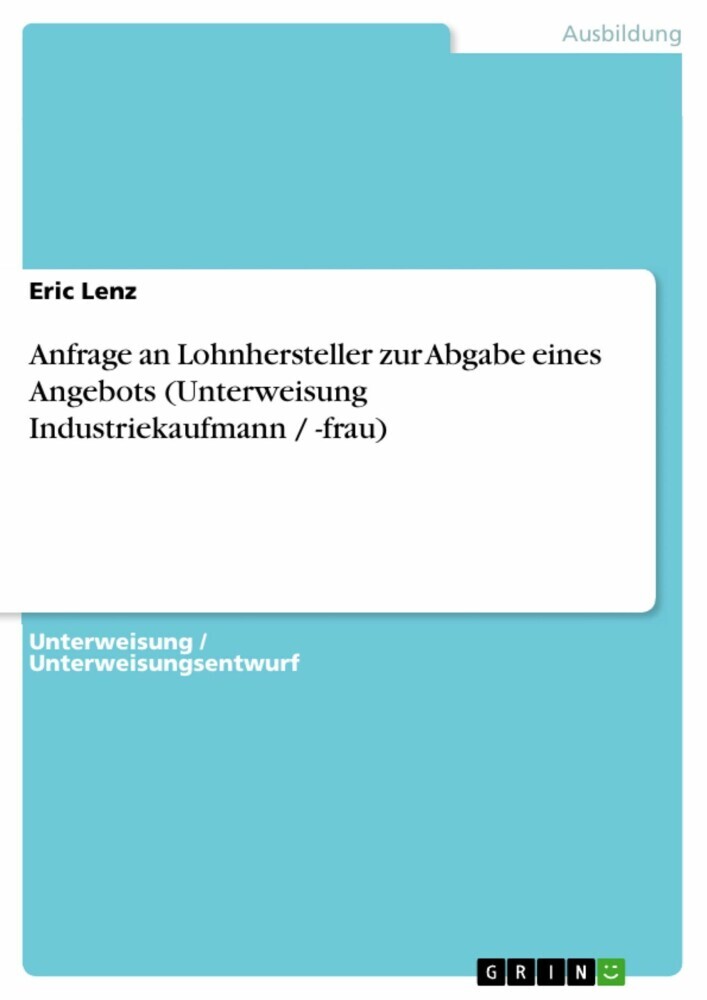 Anfrage an Lohnhersteller zur Abgabe eines Angebots (Unterweisung Industriekaufmann / -frau) main product photo