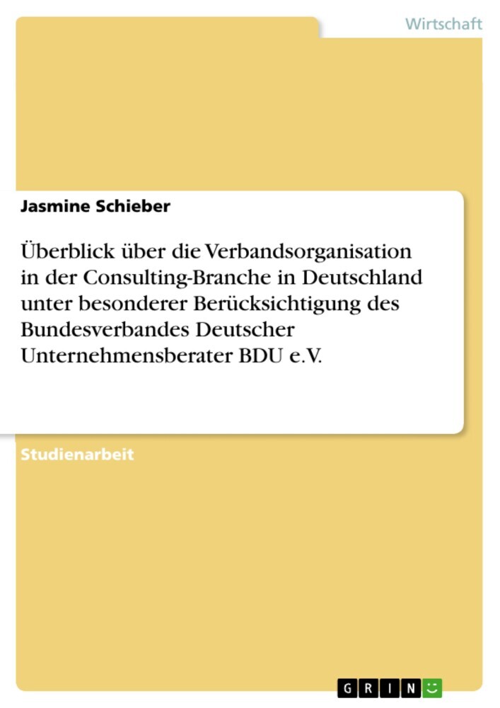 Überblick über die Verbandsorganisation in der Consulting-Branche in Deutschland unter besonderer Berücksichtigung des Bundesverbandes Deutscher Unternehmensberater BDU e.V. main product photo