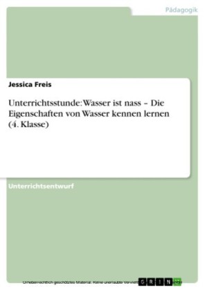Unterrichtsstunde: Wasser ist nass - Die Eigenschaften von Wasser kennen lernen (4. Klasse)