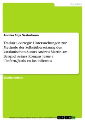 Traduir i corregir: Untersuchungen zur Methode der Selbstübersetzung des katalanischen Autors Andreu Martín am Beispiel seines Romans Jesús a l´infern/Jesús en los infiernos