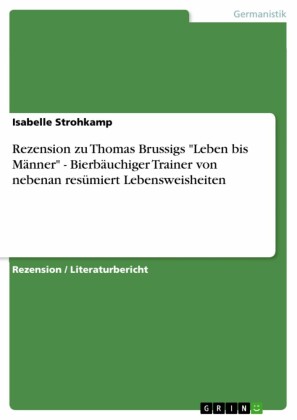 Rezension zu Thomas Brussigs 'Leben bis Männer' - Bierbäuchiger Trainer von nebenan resümiert Lebensweisheiten