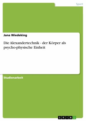 Die Alexandertechnik - der Körper als psycho-physische Einheit