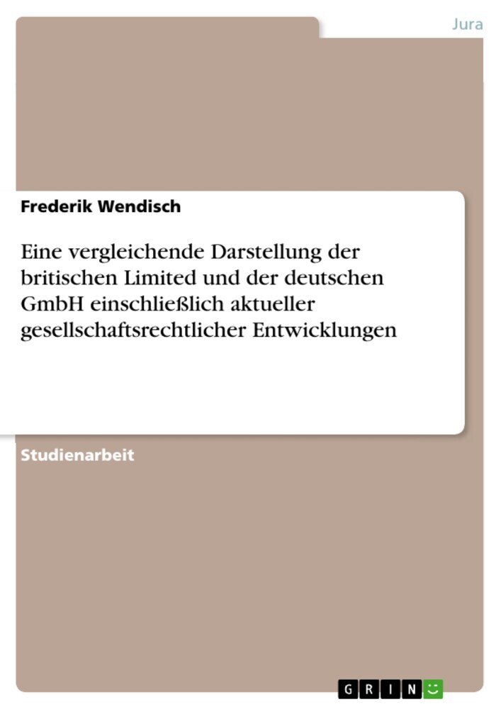 Eine vergleichende Darstellung der britischen Limited und der deutschen GmbH einschließlich aktueller gesellschaftsrechtlicher Entwicklungen main product photo