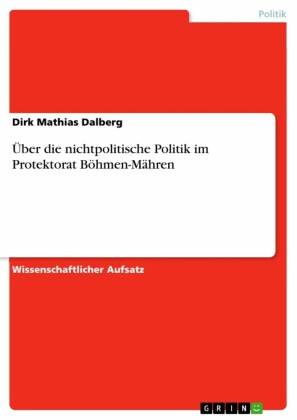 Über die nichtpolitische Politik im Protektorat Böhmen-Mähren