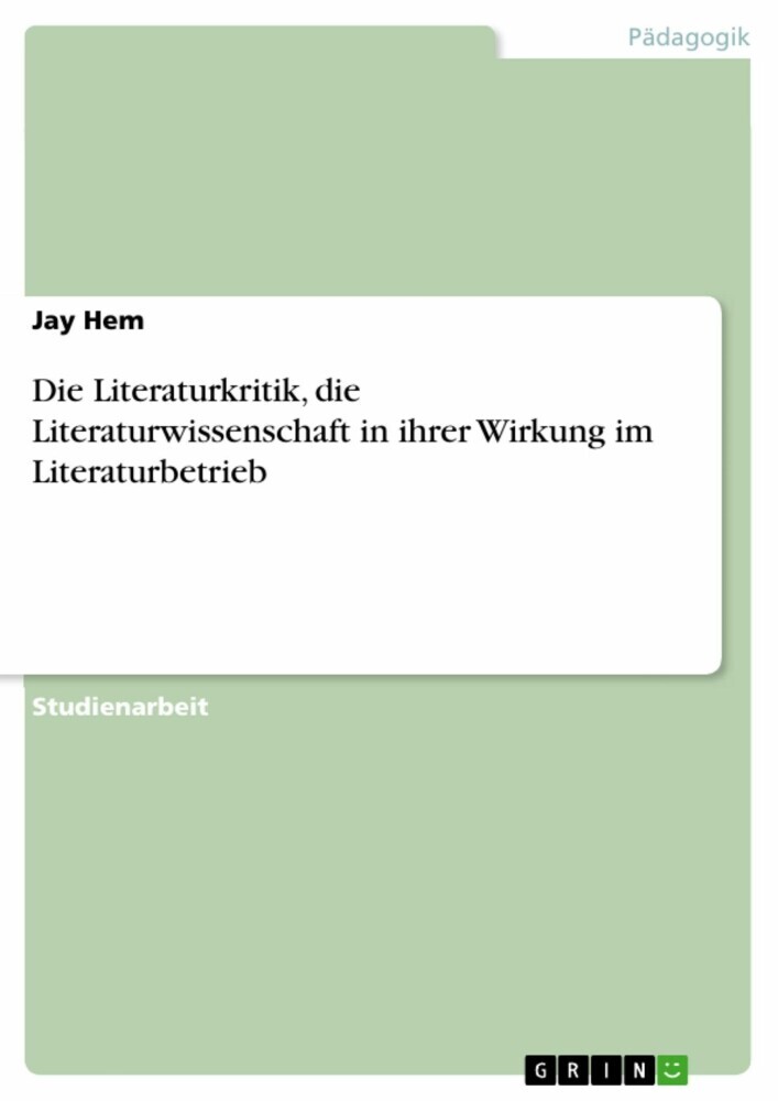 Die Literaturkritik, die Literaturwissenschaft in ihrer Wirkung im Literaturbetrieb main product photo