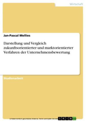 Darstellung und Vergleich zukunftsorientierter und marktorientierter Verfahren der Unternehmensbewertung