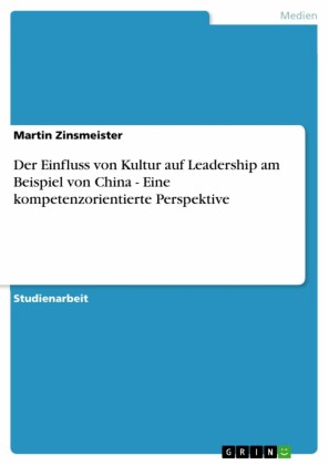 Der Einfluss von Kultur auf Leadership am Beispiel von China - Eine kompetenzorientierte Perspektive