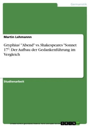 Gryphius' 'Abend' vs. Shakespeares 'Sonnet 17': Der Aufbau der Gedankenführung im Vergleich