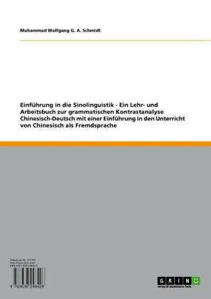 Einführung in die Sinolinguistik - Ein Lehr- und Arbeitsbuch zur grammatischen Kontrastanalyse Chinesisch-Deutsch mit einer Einführung in den Unterricht von Chinesisch als Fremdsprache
