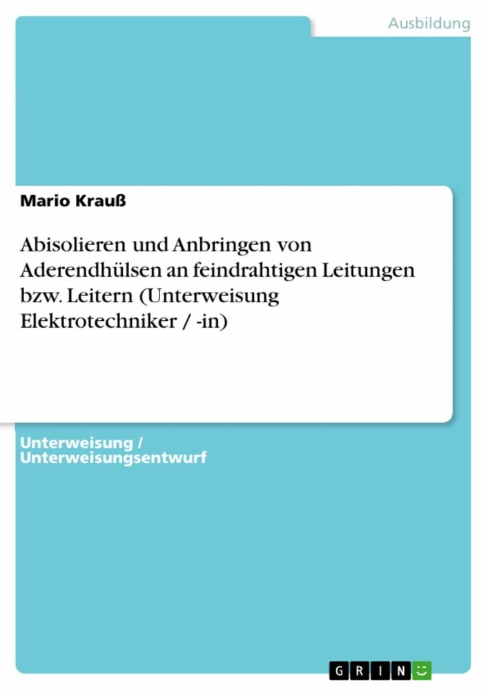 Abisolieren und Anbringen von Aderendhülsen an feindrahtigen Leitungen bzw. Leitern (Unterweisung Elektrotechniker / -in) main product photo