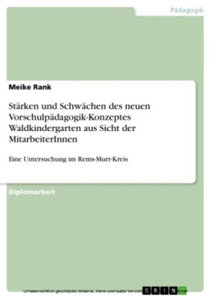 Stärken und Schwächen des neuen Vorschulpädagogik-Konzeptes Waldkindergarten aus Sicht der MitarbeiterInnen