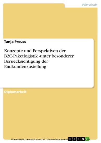 Konzepte und Perspektiven der B2C-Paketlogistik -unter besonderer Beruecksichtigung der Endkundenzustellung main product photo