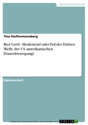Riot Grrrl - Modetrend oder Teil der Dritten Welle der US amerikanischen Frauenbewegung?