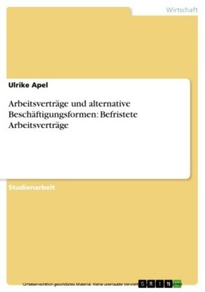 Arbeitsverträge und alternative Beschäftigungsformen: Befristete Arbeitsverträge