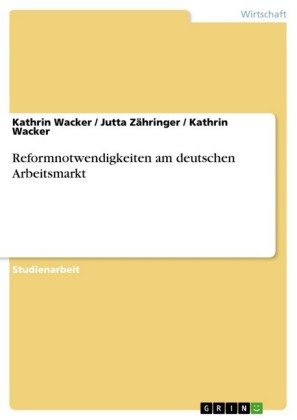 Reformnotwendigkeiten am deutschen Arbeitsmarkt