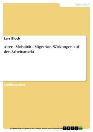 Alter - Mobilität - Migration: Wirkungen auf den Arbeitsmarkt