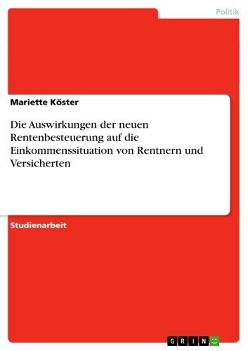 Die Auswirkungen der neuen Rentenbesteuerung auf die Einkommenssituation von Rentnern und Versicherten main product photo