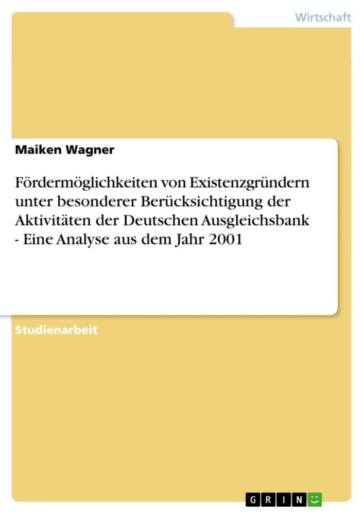 Fördermöglichkeiten von Existenzgründern unter besonderer Berücksichtigung der Aktivitäten der Deutschen Ausgleichsbank - Eine Analyse aus dem Jahr 2001 main product photo