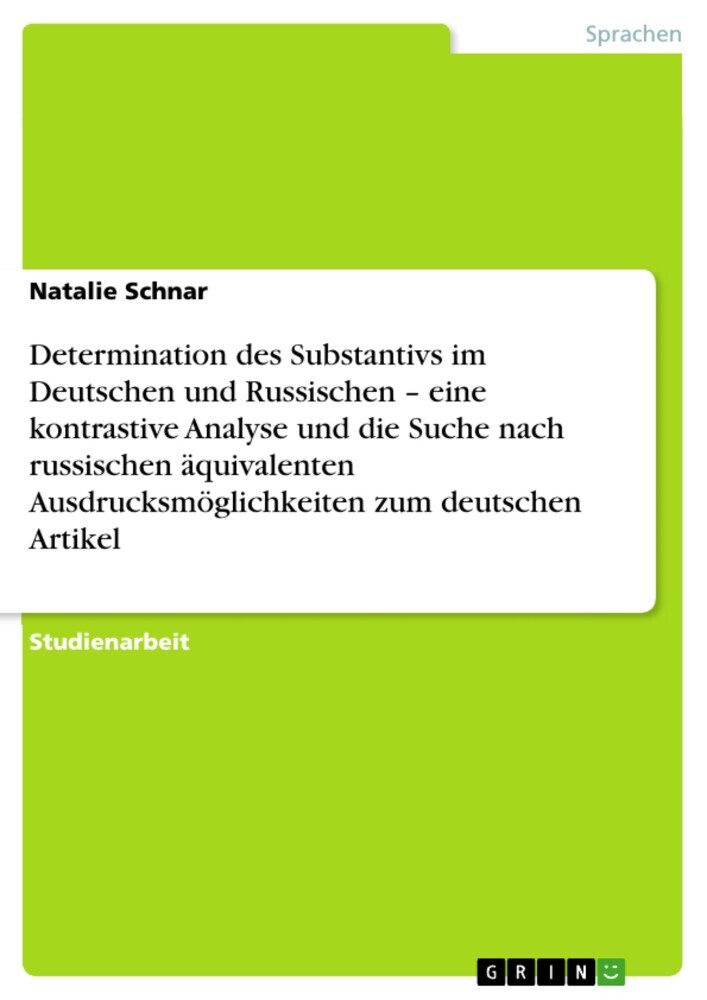 Determination des Substantivs im Deutschen und Russischen - eine kontrastive Analyse und die Suche nach russischen äquivalenten Ausdrucksmöglichkeiten zum deutschen Artikel main product photo