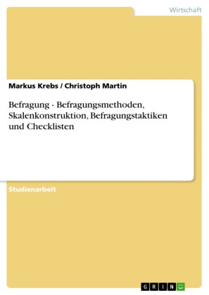 Befragung - Befragungsmethoden, Skalenkonstruktion, Befragungstaktiken und Checklisten