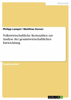 Volkswirtschaftliche Kennzahlen zur Analyse der gesamtwirtschaftlichen Entwicklung