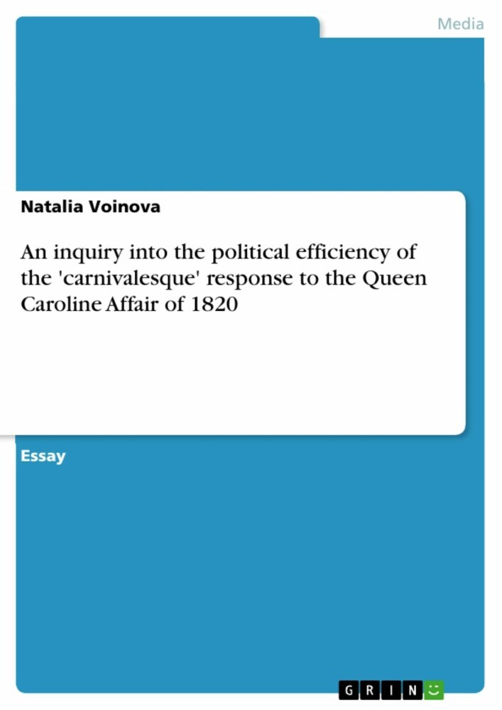 An inquiry into the political efficiency of the 'carnivalesque' response to the Queen Caroline Affair of 1820 main product photo