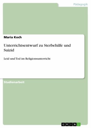 Unterrichtsentwurf zu Sterbehilfe und Suizid