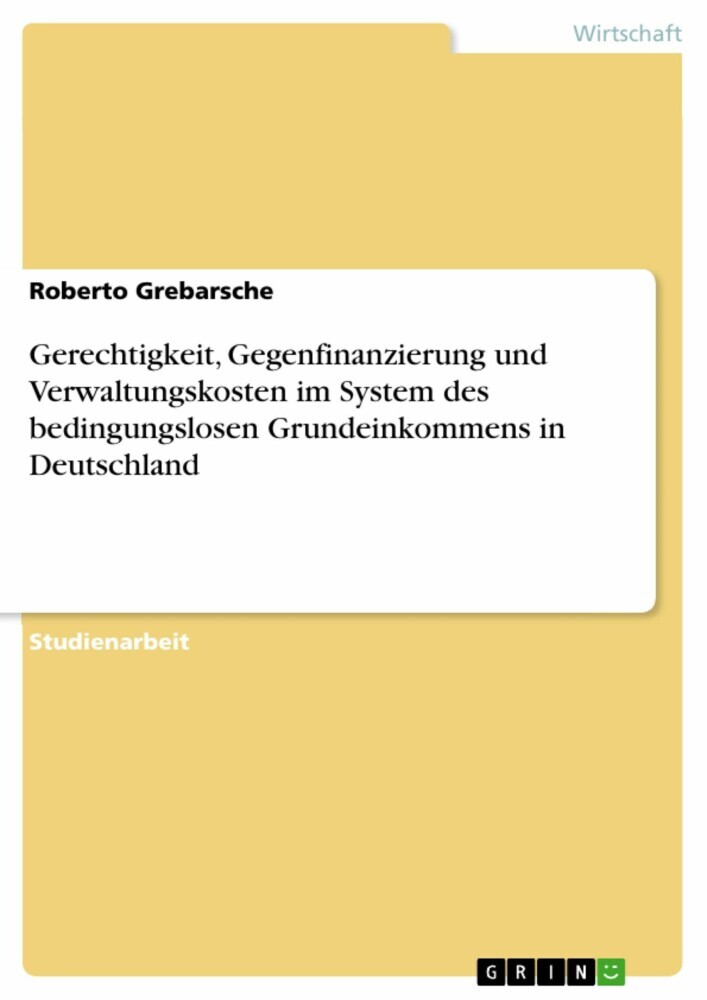 Gerechtigkeit, Gegenfinanzierung und Verwaltungskosten im System des bedingungslosen Grundeinkommens in Deutschland main product photo