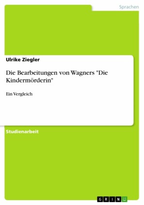 Die Bearbeitungen von Wagners 'Die Kindermörderin'