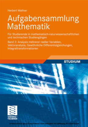 Aufgabensammlung Mathematik. Band 2: Analysis mehrerer reeller Variablen, Vektoranalysis, Gewöhnliche Differentialgleichungen, Integraltransformationen