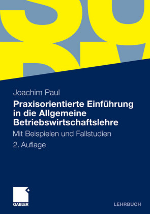 Praxisorientierte Einführung in die Allgemeine Betriebswirtschaftslehre