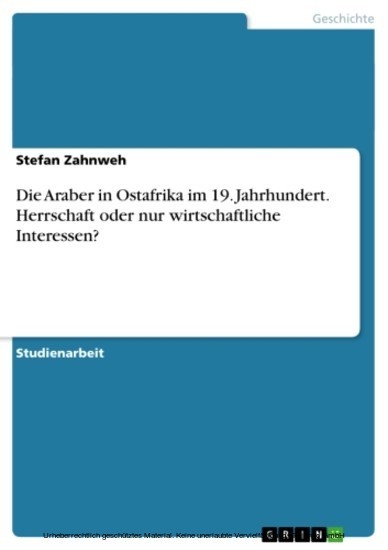 Die Araber in Ostafrika im 19. Jahrhundert. Herrschaft oder nur wirtschaftliche Interessen? main product photo