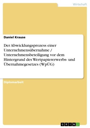 Der Abwicklungsprozess einer Unternehmensübernahme / Unternehmensbeteiligung vor dem Hintergrund des Wertpapiererwerbs- und Übernahmegesetzes (WpÜG) main product photo