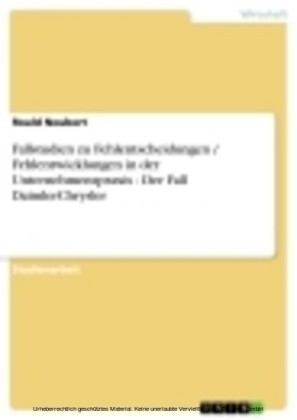 Fallstudien zu Fehlentscheidungen / Fehlentwicklungen in der Unternehmenspraxis - Der Fall DaimlerChrysler