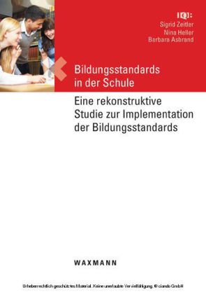 Bildungsstandards in der Schule. Eine rekonstruktive Studie zur Implementation der Bildungsstandards