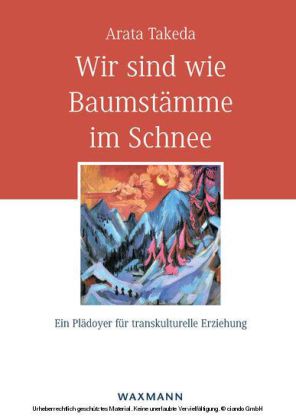 Wir sind wie Baumstämme im Schnee. Ein Plädoyer für transkulturelle Erziehung main product photo