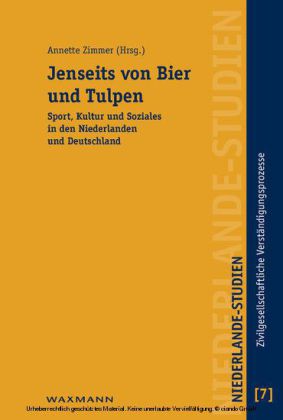 Jenseits von Bier und Tulpen. Sport, Kultur und Soziales in den Niederlanden und Deutschland