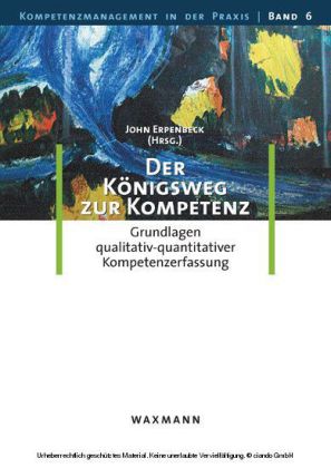 Der Königsweg zur Kompetenz. Grundlagen qualitativ-quantitativer Kompetenzerfassung