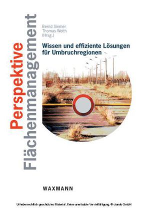 Perspektive Flächenmanagement. Wissen und effiziente Lösungen für Umbruchregionen