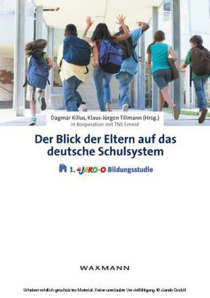 Der Blick der Eltern auf das deutsche Schulsystem. Die 1. JAKO-O Bildungsstudie