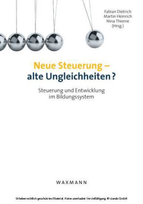 Neue Steuerung - alte Ungleichheiten?. Steuerung und Entwicklung im Bildungssystem