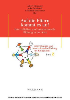 Auf die Eltern kommt es an!. Interreligiöse und Interkulturelle Bildung in der Kita